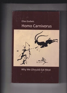 RARE Homo Carnivorus Why We (Should) Eat Meat by Elias Gudwis - Picture 1 of 2
