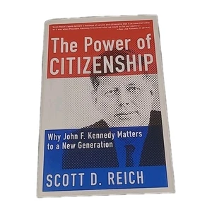 Signed, Power of Citizenship : Why John F. Kennedy Matters to a New Gen by Reich - Picture 1 of 10