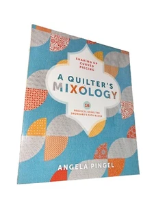 A Quilters Mixology: Shaking Up Curved Piecing by Angela Pingel: Used - Imagen 1 de 4
