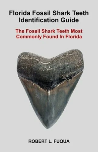 Florida Fossil Shark Teeth Identification Guide The ... by Fuqua Robert Lawren