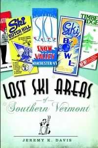 NEW The History Press Lost Ski Areas of Southern Vermont, VT 9781596298712 Lost - Imagen 1 de 1