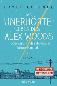 Das unerhörte Leben des Alex Woods oder warum das Universum keinen Plan hat ...