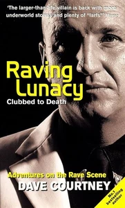 Raving Lunacy: Clubbed To Death: Clubbed to Death - Adventures on the Rave Sc. - Picture 1 of 1