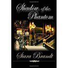 Shadow of the Phantom - Paperback NEW Brandt, Siara 06/05/2017