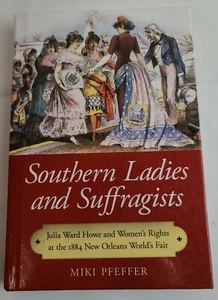 SÜDLICHE DAMEN UND SFFRAGETTEN: JULIA WARD HOWE AND von Miki Pfeffer - Hardcover - Bild 1 von 3