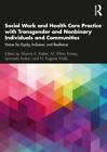 Social Work and Health Care Practice with Transgender and Nonbinary Individuals 