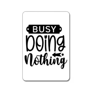 Busy Doing Nothing Funny Sarcastic - Magnet - Picture 1 of 2