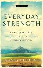 Randy Becton Da Everyday Strength – A Cancer Patient`s Guide to Spir (Paperback)