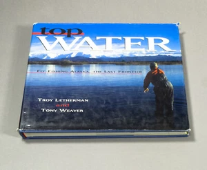 Top Water - Fly Fishing Alaska, the Last Frontier - Troy Letherman, Tony Weaver - Picture 1 of 1