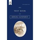 Text Book on Aerial Gunnery 1917 (Military) - Paperback NEW - Oct 2008