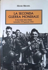 La seconda guerra mondiale. I successi dell'Asse - Michel H. - Mursia, 2012 - Picture 1 of 1