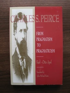 Pragmatism to Pragmaticism : The Classic Writings Paperback Charles S. Peirce - Picture 1 of 2