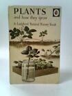 Plants and How They Grow (F.E.Newing and Richard Bowood) (ID:56984)
