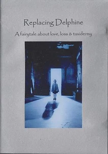 REPLACING DELPHINE - Fairytale About Love, Loss & Taxidermy. Kasia Kowalczyk (DV - Picture 1 of 1