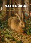 Nach Dürer | Kunst begegnet Natur bei Hans Hoffmann und Daniel Fröschel | Buch