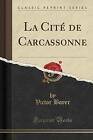 La Cit de Carcassonne (Classic Reprint), Victor B