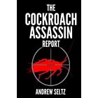 The Cockroach Assassin Report: Killing Roaches Without  - Paperback New Seltz, A