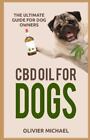 CBD Oil for Dogs: The Ultimate Guide for Dog Owners, Brand New, Free shipping...