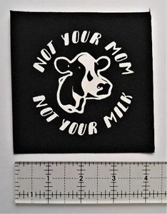 Parche Not Your Mom Not Your Milk Liberación Animal Vegano Vegetariano Derechos Frontal - Imagen 1 de 1