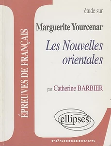 ETUDE SUR MARGUERITE YOURCENAR NOUVELLES ORIENTALES ELLIPSES CATHERINE BARBIER - Picture 1 of 1