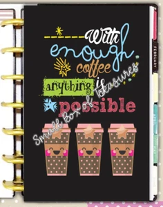 With Coffee Anything is Possible Sided DASHBOARD 4 use w/ MINI Happy Planner- - Picture 1 of 3