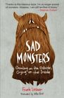 Sad Monsters : Growling On The Outside, Crying On The Inside, Paperback By Le...