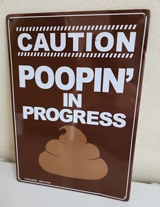 "CAUTION POOPIN' IN PROGRESS" Metal Tin Sign Bathroom Humor 8.25" x 11.5" Used - Picture 1 of 2