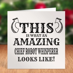 THIS IS WHAT AN AMAZING CHIEF ROBOT WHISPERER LOOKS LIKE BIRTHDAY CARD CHRISTMAS - Picture 1 of 1
