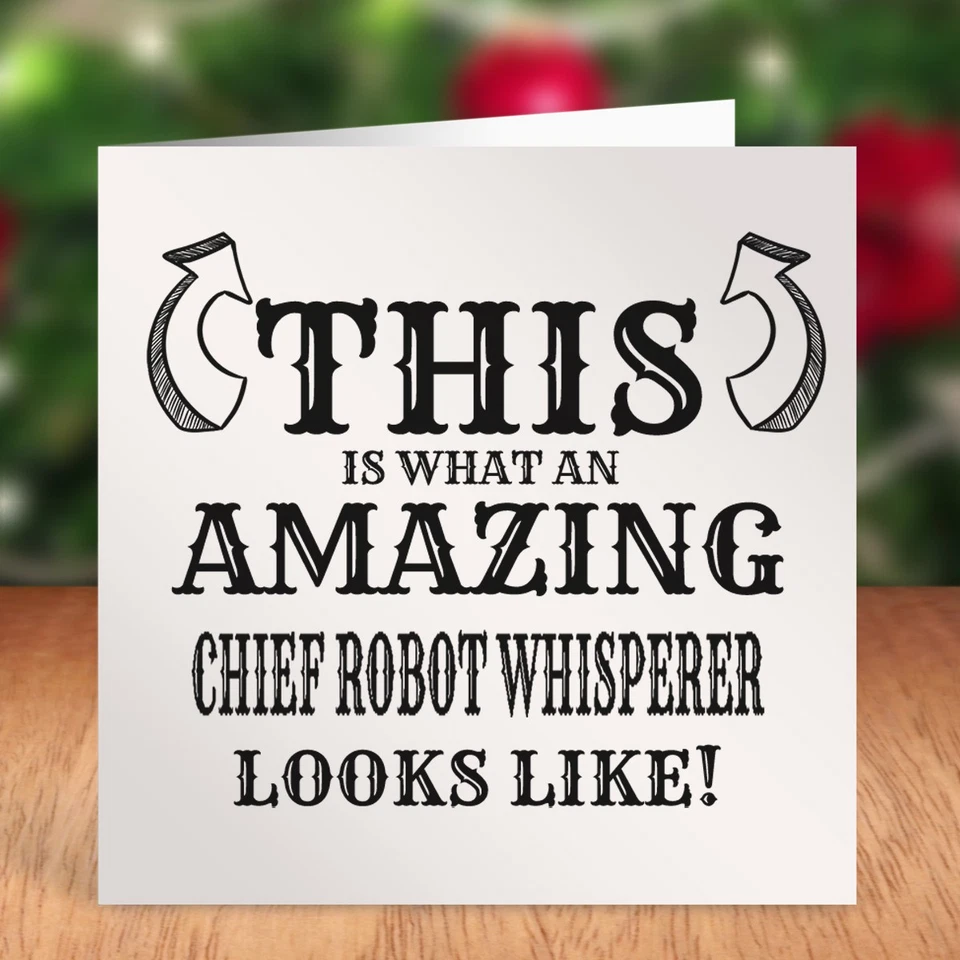 THIS IS WHAT AN AMAZING CHIEF ROBOT WHISPERER LOOKS LIKE BIRTHDAY CARD CHRISTMAS - Image 1 of 1