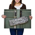 A2 - Gone Fishing Sign Garden Dad Uncle Poster 59.4X42cm280gsm #8253