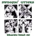SWINGIN' UTTERS - BRAZEN HEAD [EP] NEW CD