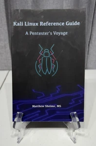 Kali Linux Reference Guide, A Pentester's Voyage - By Matthew Sheimo, MS - Picture 1 of 3