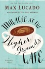Miracle at the Higher Grounds Cafe; Heaven- 9780718039776, paperback, Max Lucado