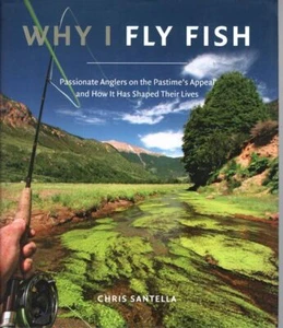 CHRIS SANTELLA Why I Fly Fish 2013 1st Ed. HC Book - Picture 1 of 1