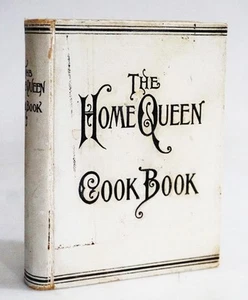 Home Queen Cook Book Two Thousand Valuable Recipes 1898 Chicago Worlds Fair - Picture 1 of 5