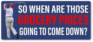 ANTI TRUMP Grocery Prices come down Outdoor Safe Election Bumper Sticker - Picture 1 of 2