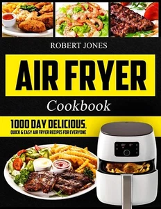 Air Fryer Cookbook: 1000 Day Delicious-Quick & Easy Air Fryer Recipes for Every - Picture 1 of 2