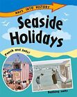 Seaside Holidays (Ways Into History) By Sally Hewitt. 9781445109