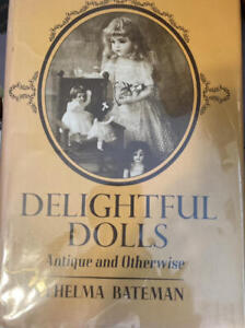 DELIGHTFULL DOLLS,ANTIQUE AND OTHERWISE, THELMA BATEMAN-SIGNED 1st ED.
