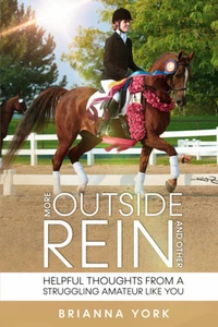 More Outside Rein and Other Helpful Thoughts From a Struggling Amateur Like ... - Picture 1 of 1