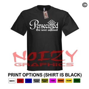 Persecuted But Never Ashamed Christian Shirt Black Cross Jesus Rock Religious - Picture 1 of 1