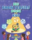 The Big Brain Teasers Book pour enfants : Boredom Busting Maths, Image and Logic...