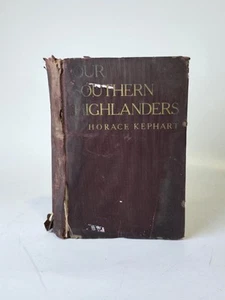Our Southern Highlanders / by Horace Kephart 1913 1st Edition HC Book - Picture 1 of 6