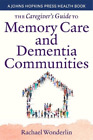 Rachael Wonderl The Caregiver's Guide to Memory Care and Dementia Co (Paperback)