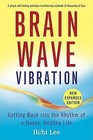 Brain Wave Vibration: Getting Back into the Rhythm of a Happy, Healthy Life [P..