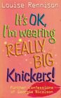 2980633 - It's Ok I'm Wearing Really Big Knickers ! - Louise Rennison