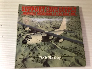 b Rob Bailey SUPPORT SAVE SUPPLY Hercules Operations in GULF WAR 1992 - Picture 1 of 2