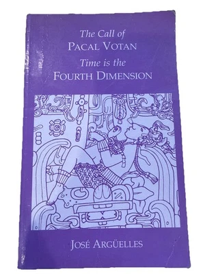 The Call of Pacal Votan: Time is the Fourth Dimension by Jose A. Arguelles - Image 1 of 4