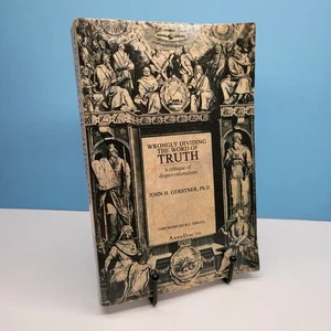 Wrongly Dividing the Word of Truth John H. Gerstner Ph.D. - Picture 1 of 11