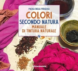 Colori secondo natura. Manuale di tintura naturale di Paola Della Pergola, 201 - Picture 1 of 1